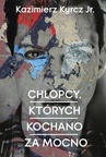 ebook Chłopcy, których kochano za mocno - Kazimierz Kyrcz,Kazimierz Kyrcz Jr