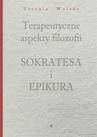 ebook Terapeutyczne aspekty filozofii Sokratesa i Epikura - Urszula Wolska
