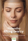 ebook Naturalny lifting twarzy. Praktyczny przewodnik - Christina Schmid