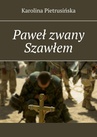 ebook Paweł zwany Szawłem - Karolina Pietrusińska