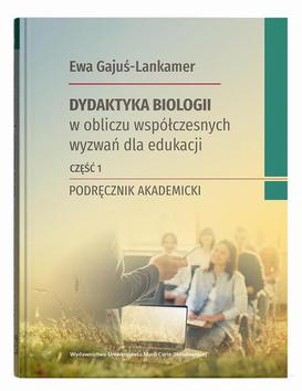 ebook Dydaktyka biologii w obliczu współczesnych wyzwań dla edukacji Część 1
