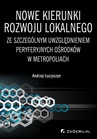 ebook Nowe kierunki rozwoju lokalnego ze szczególnym uwzględnieniem peryferyjnych ośrodków w metropoliach - Andrzej Łuczyszyn