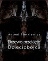 ebook Drzewo przeklęte. Dzieciobójca - Antoni Pietkiewicz