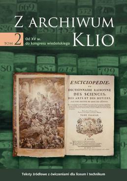 ebook Z archiwum Klio, tom 2: Od XV w. do kongresu wiedeńskiego. Teksty źródłowe z ćwiczeniami dla liceum i technikum