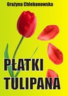 ebook Płatki tulipana - Grażyna Chlebanowska