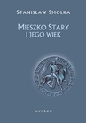 ebook Mieszko Stary i jego wiek - Stanisław Smolka