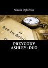 ebook Przygody Ashley: DUO - Nikola Dębińska
