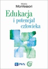 ebook Edukacja i potencjał człowieka - Maria Montessori