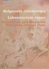 ebook Laboratorium czasu. Sanatorium pod Klepsydrą Wojciecha Jerzego Hasa - Małgorzata Jakubowska
