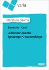 ebook Jubileusz Józefa Ignacego Kraszewskiego - Karol Estreicher