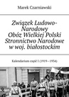 ebook Związek Ludowo-Narodowy Obóz Wielkiej Polski Stronnictwo Narodowe w woj. białostockim - Marek Czarniawski