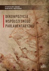 ebook Dekompozycja współczesnego parlamentaryzmu - Dominika Wapińska,Stanisław Sagan