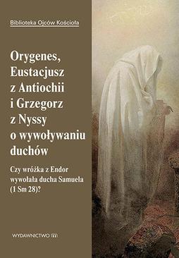 ebook Orygenes, Eustacjusz z Antiochii i Grzegorz z Nyssy o wywoływaniu duchów