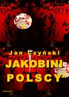 ebook Jakobini polscy. Powieść z czasów rewolucji 1830 roku - Jan Czyński