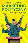 ebook Marketing polityczny. Jak wygrać wybory? - Robert Stępowski