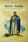 ebook Gotfryd z Bouillon. Książę Dolnej Lotaryngii, władca łacińskiej Jerozolimy, ok. 1060-1100 - John Simon