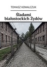 ebook Śladami białostockich Żydów - Tomasz Kowalczuk