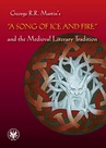 ebook George R.R. Martin's "A Song of Ice and Fire" and the Medieval Literary Tradition - Bartłomiej Błaszkiewicz