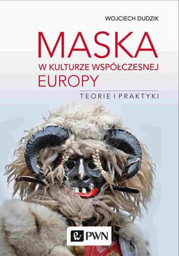 ebook Maska w kulturze współczesnej Europy. Teorie i praktyki