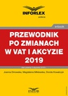 ebook Przewodnik po zmianach w Vat i akcyzie 2019 - JOANNA DMOWSKA,Magdalena Miklewska,Dorota Kowalczyk