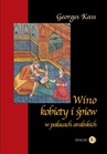 ebook Wino, kobiety i śpiew w pałacach arabskich - George Kass