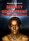 ebook Sekrety schizofrenii i powrót do zdrowia - Sławomir Mirosławski