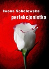 ebook Perfekcjonistka - Iwona Sobolewska