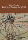 ebook Lubin- Chocianów 1945 - Robert Primke