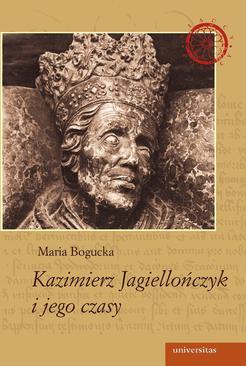 ebook Kazimierz Jagiellończyk i jego czasy
