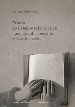 ebook Źródła do dziejów szkolnictwa i pedagogiki specjalnej w Polsce do 1939 roku