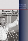 ebook Mieczysław F. Rakowski wobec kryzysu PRL i PZPR. Teksty zebrane 1985-1990 - Jacek Wojnicki,Piotr Swacha