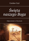 ebook Święta naszego Boga - Czesław Czyż