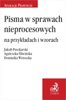 ebook Pisma w sprawach nieprocesowych na przykładach i wzorach - Dominika Wetoszka,Jakub Puszkarski,Agnieszka Śliwińska