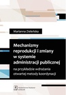ebook Mechanizmy reprodukcji i zmiany w systemie administracji publicznej na przykładzie wdrażania otwartej metody koordynacji - Marianna Zieleńska