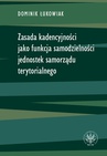 ebook Zasada kadencyjności jako funkcja samodzielności jednostek samorządu terytorialnego - Dominik Łukowiak