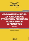 ebook Odpowiedzialność za naruszenie dyscypliny finansów publicznych w praktyce - część I - IZABELA MOTOWILCZUK