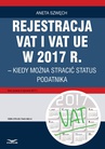 ebook Rejestracja VAT i VAT UE w 2017 r. – kiedy można utracić status podatnika - ANETA SZWĘCH