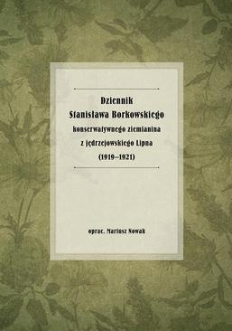 ebook Dziennik Stanisława Borkowskiego konserwatywnego ziemianina z jędrzejowskiego Lipna (1919-1921)