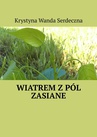 ebook Wiatrem z pól zasiane - Krystyna Serdeczna