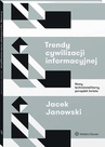 ebook Trendy cywilizacji informacyjnej. Nowy technototalitarny porządek świata - Jacek Janowski