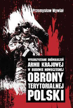 ebook Wykorzystanie doświadczeń Armii Krajowej w budowie nowoczesnej obrony terytorialnej Polski