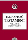 ebook Jak napisać testament poradnik praktyczny - Ewa Kosecka,Łukasz Matys