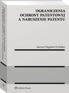 ebook Ograniczenia ochrony patentowej a naruszenie patentu - Justyna Ożegalska-Trybalska