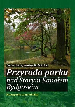 ebook Przyroda parku nad Starym Kanałem Bydgoskim. Monografia przyrodnicza