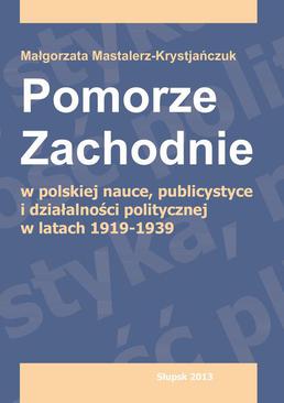 ebook Pomorze Zachodnie w polskiej nauce, publicystyce i działalności politycznej w latach 1919-1939