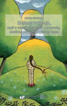 ebook Zielona inkluzja, czyli o relacji człowieka z przyrodą, outdoor education i leśnej bajce