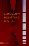 ebook Amalgamaty kognitywne w sztuce - Agnieszka Libura
