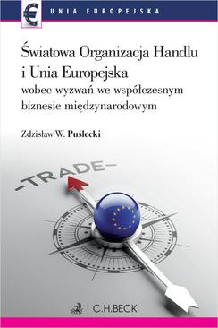 ebook Światowa Organizacja Handlu i Unia Europejska wobec nowych wyzwań we współczesnym biznesie międzynarodowym