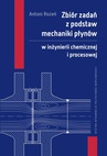 ebook Zbiór zadań z podstaw mechaniki płynów w inżynierii chemicznej i procesowej - Antoni Rożeń