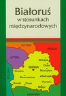 ebook Białoruś w stosunkach międzynarodowych - 